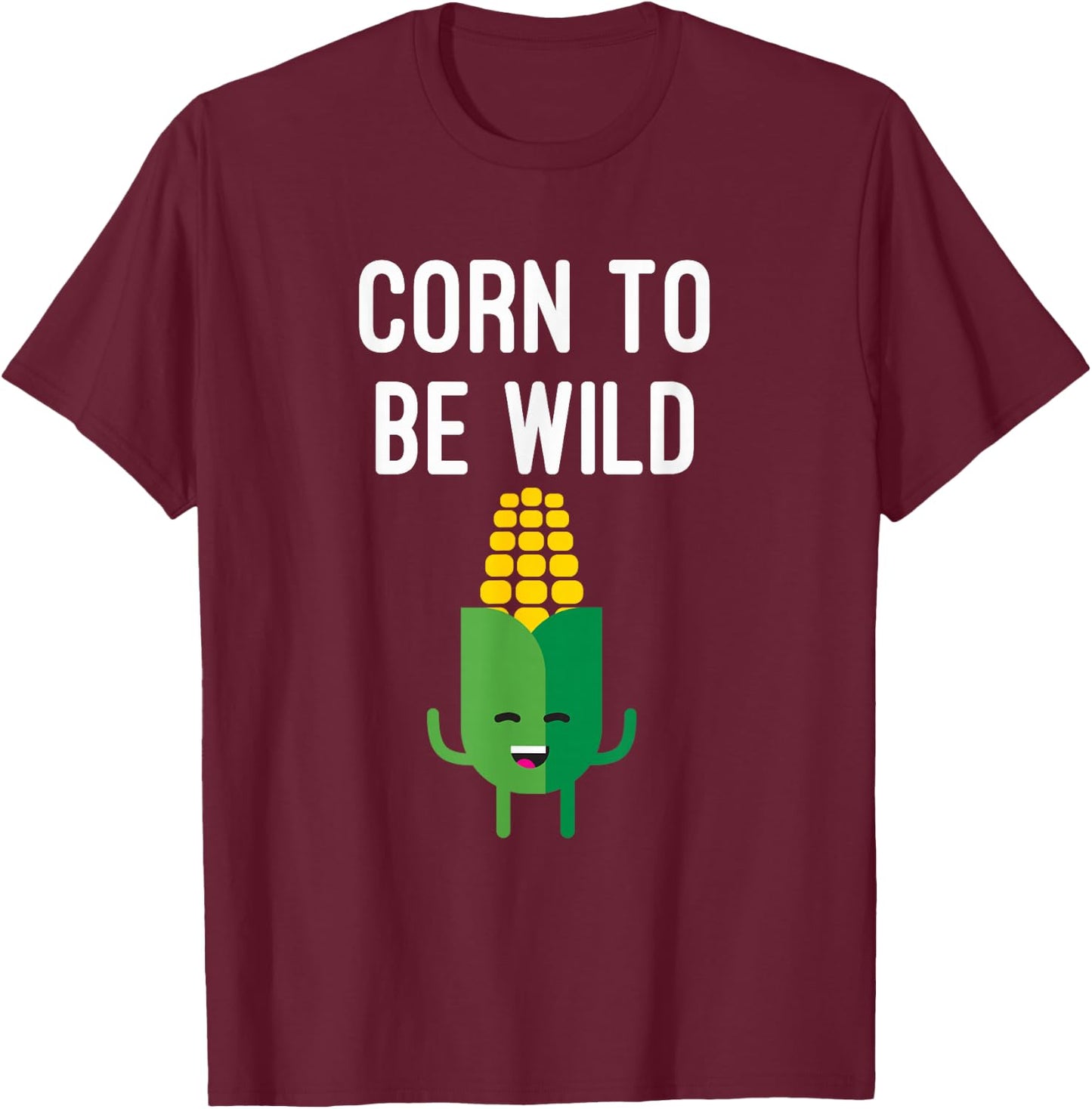 Corn To Be Wild T-Shirt - T-Shirt | Maroon