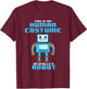 This is My Human Costume I'm Really a Robot Halloween Shirt T-Shirt - T-Shirt | Maroon