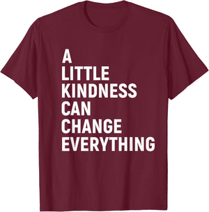 A Little Kindness Can Change Everything Kind T-Shirt - T-Shirt | Maroon