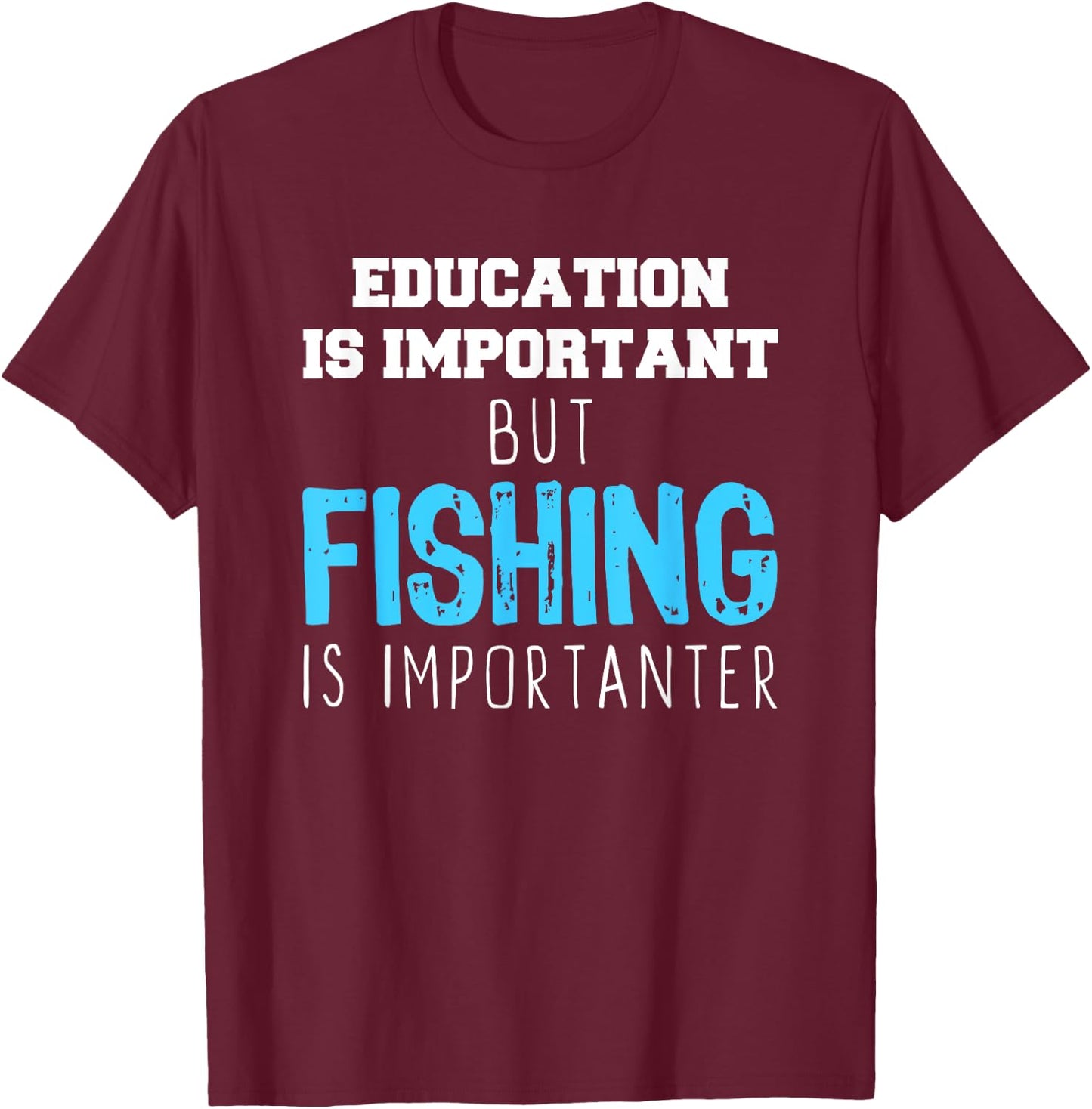 Education Is Important But Fishing Is Importanter Christmas T-Shirt - T-Shirt | Maroon