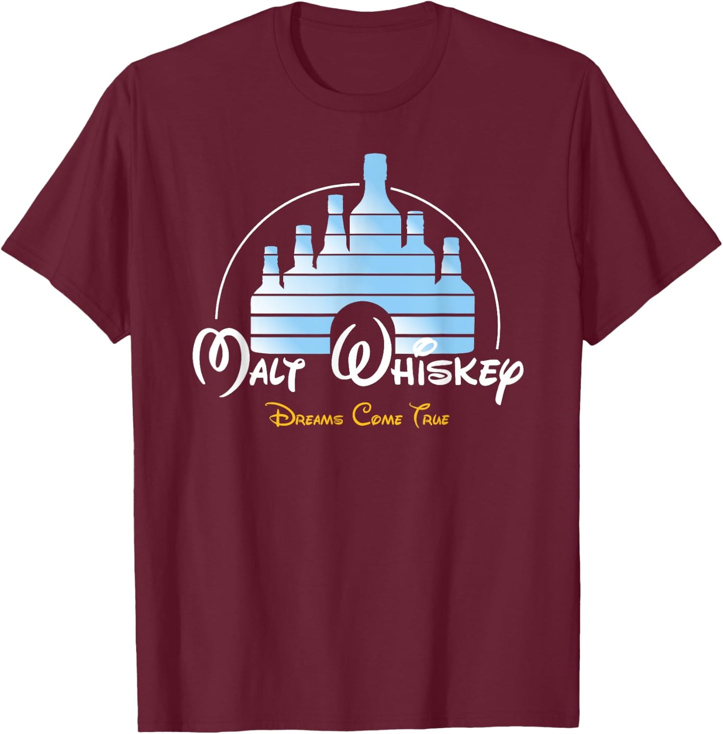 Malt Whiskey Shirt Dreams Come True Funny Pun Parody T-Shirt - T-Shirt | Maroon