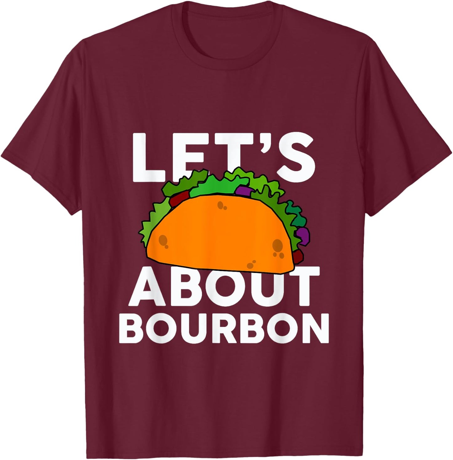 Let's Taco About Bourbon Funny Bar Bourbon T-Shirt - T-Shirt | Maroon