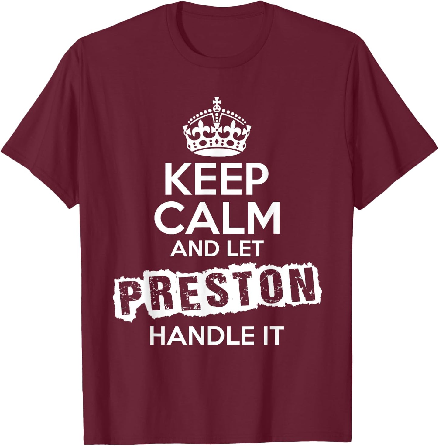 Preston Keep Calm and Let Preston Handle It T-Shirt - T-Shirt | Maroon