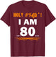 Funny Holy I'm 80 Years Old Shirt 80th Birthday Gift T-Shirt - T-Shirt | Maroon