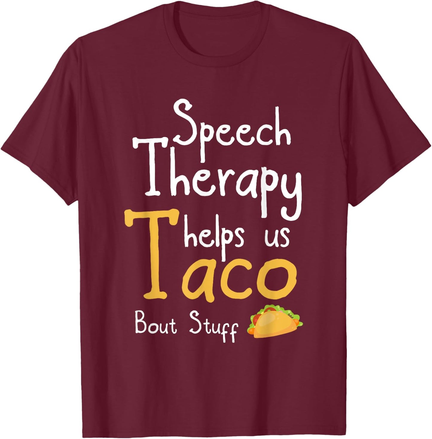 Speech Therapist Funny Taco Pun Design For SLP T-Shirt - T-Shirt | Maroon