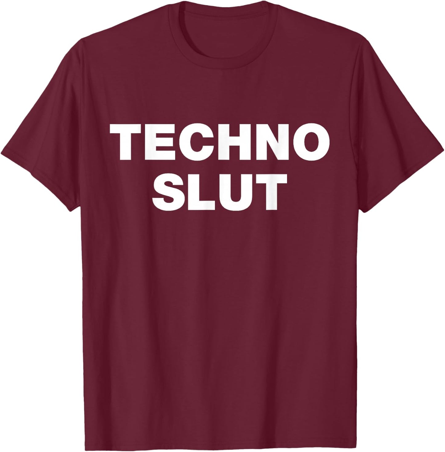 Techno Slut EDM Music Festival Rave Party T-Shirt - T-Shirt | Maroon