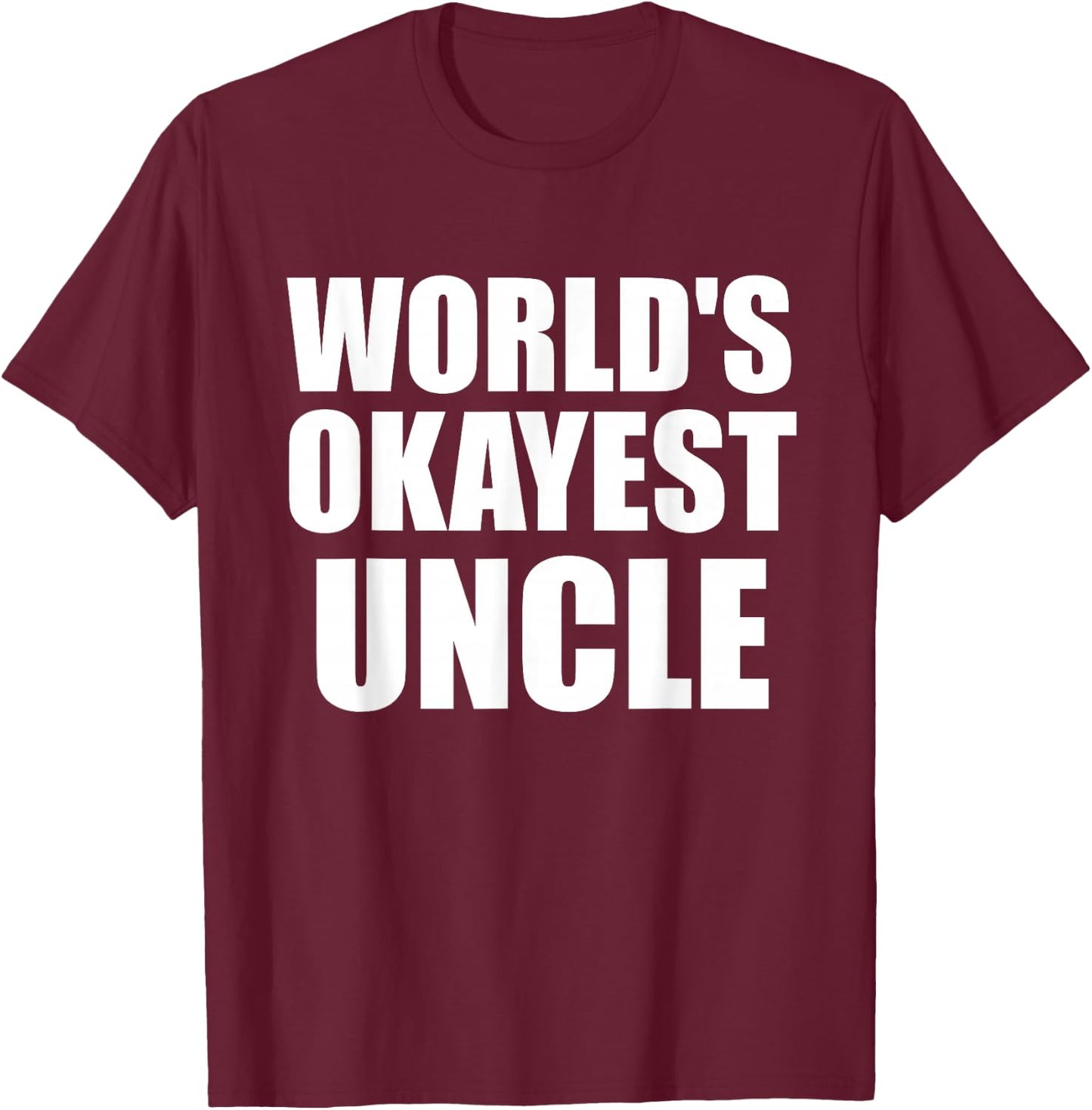 Funny World's Okayest Uncle - Great Gift T-Shirt - T-Shirt | Maroon