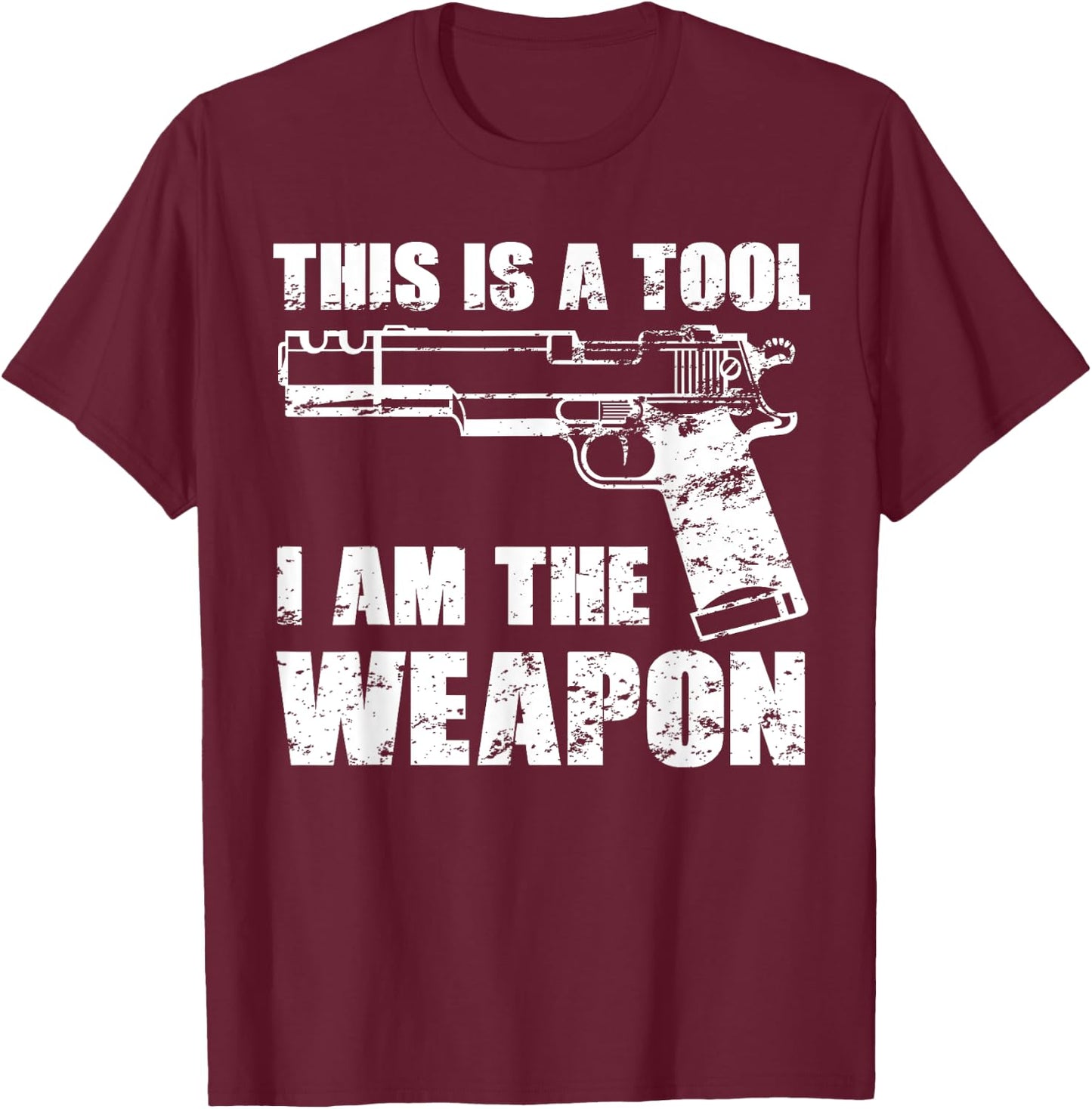 This Is A Tool I Am The Weapon Pistol Gun Possession Veteran T-Shirt - T-Shirt | Maroon