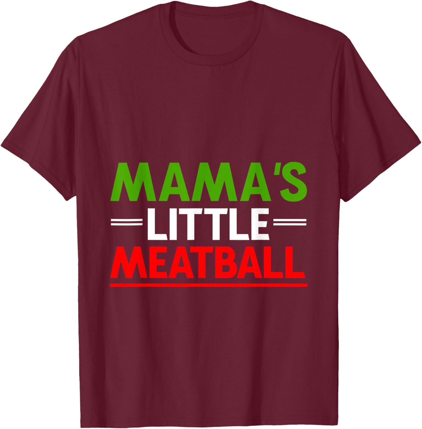 Mama's Little Meatball Cute Nickname T-Shirt - T-Shirt | Maroon