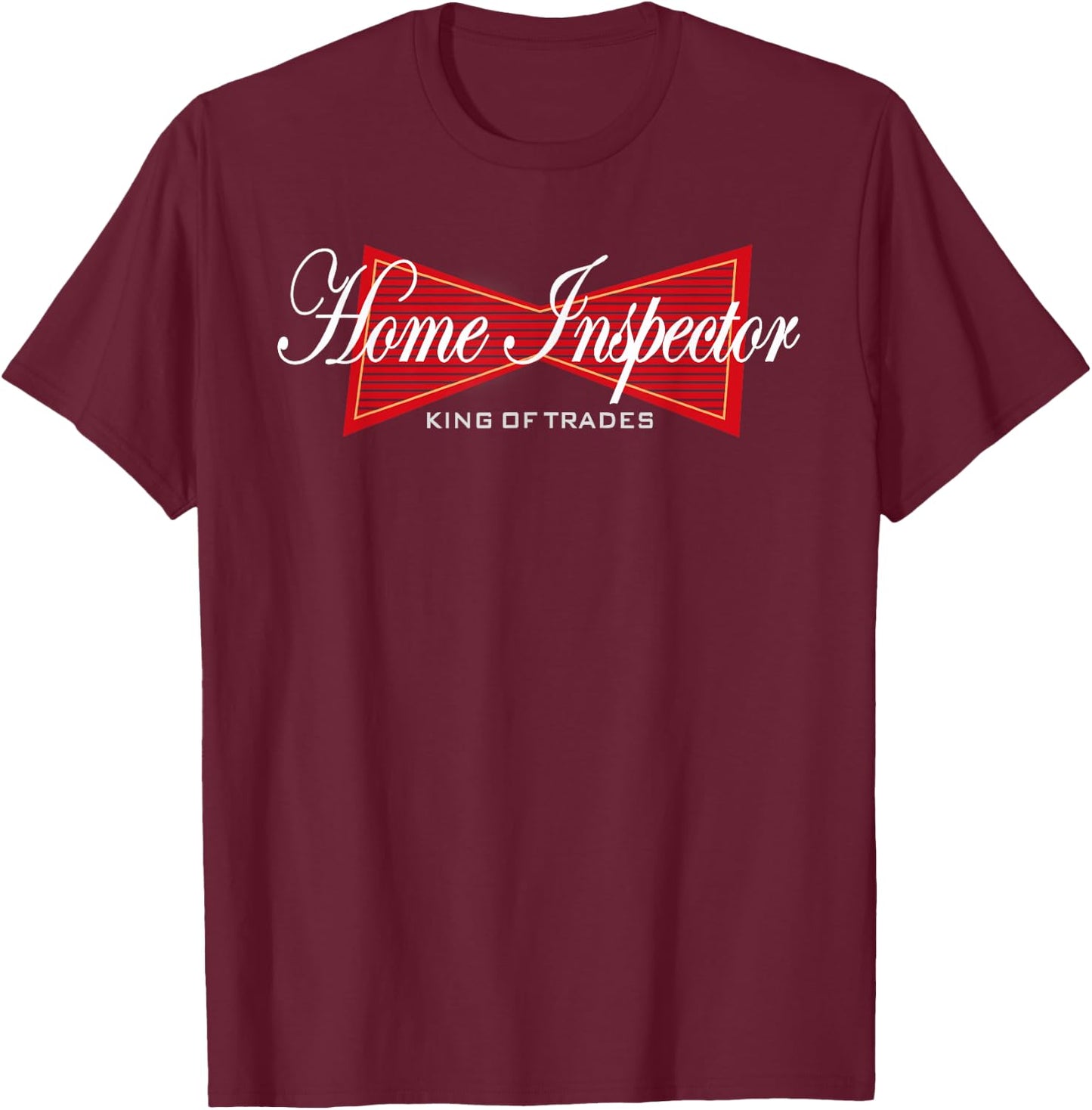 Funny Home Inspector King of Trades House Inspection T-Shirt - T-Shirt | Maroon