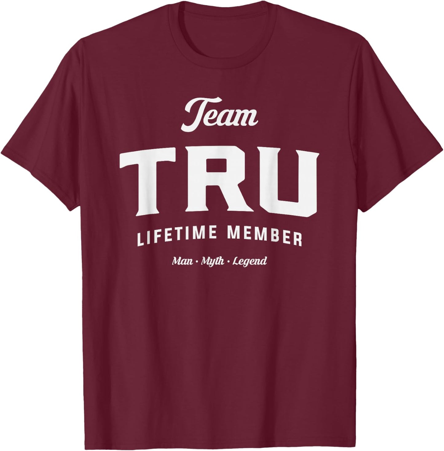 Team Tru Lifetime Member Funny Name Tru T-Shirt - T-Shirt | Maroon