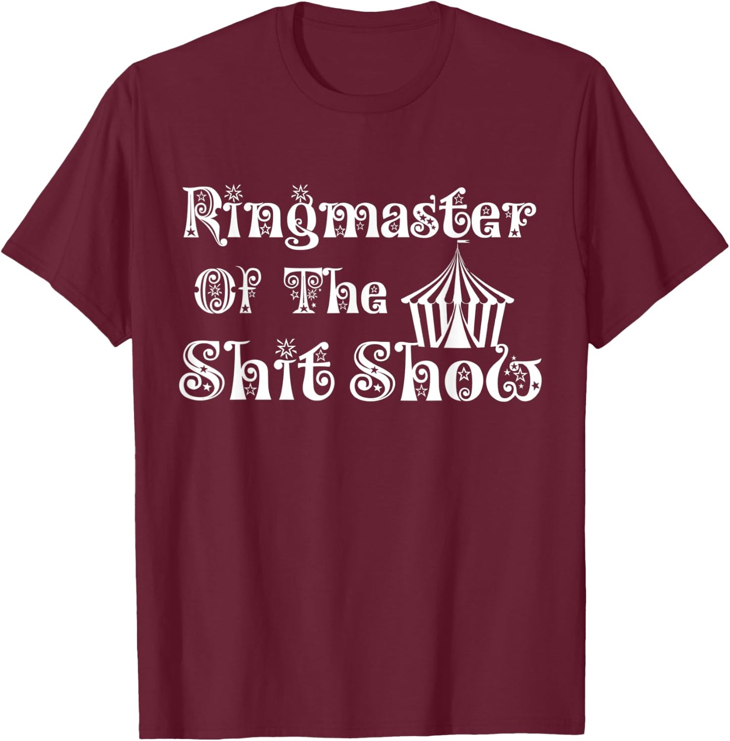 Ringmaster of the Shitshow Funny Novelty Parenting T-Shirt - T-Shirt | Maroon