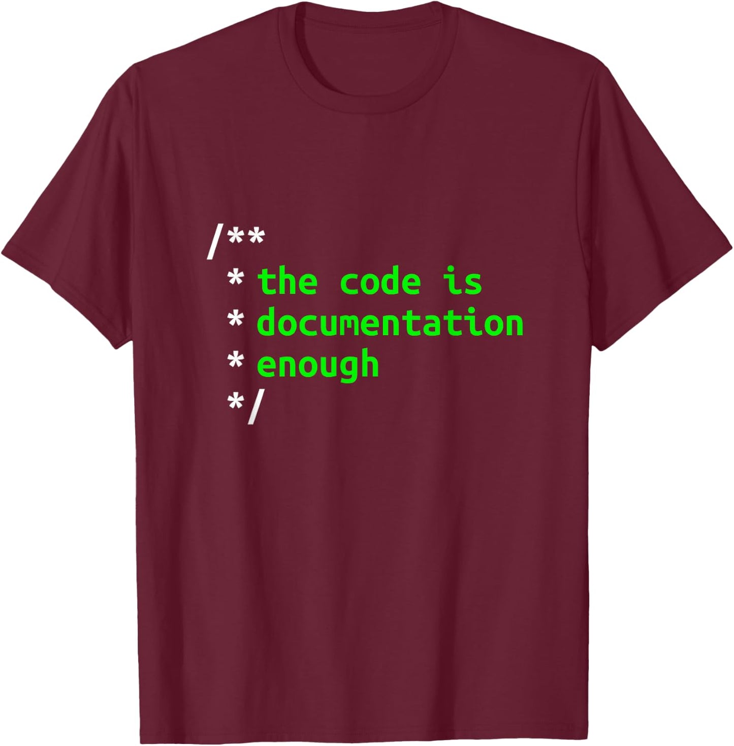 The Code Is Documentation Enough Coding Software Developer T-Shirt - T-Shirt | Maroon