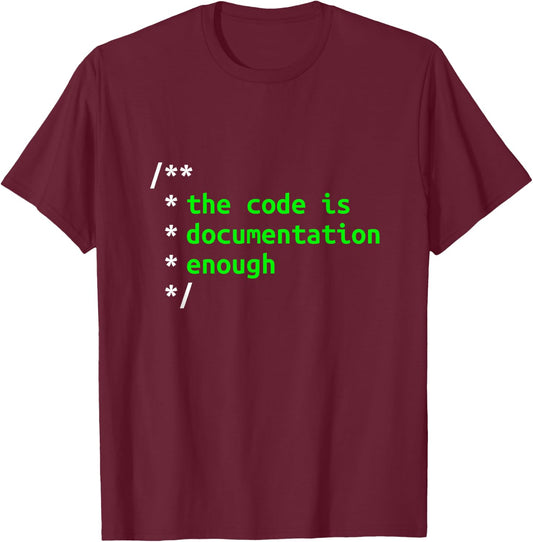 The Code Is Documentation Enough Coding Software Developer T-Shirt - T-Shirt | Maroon