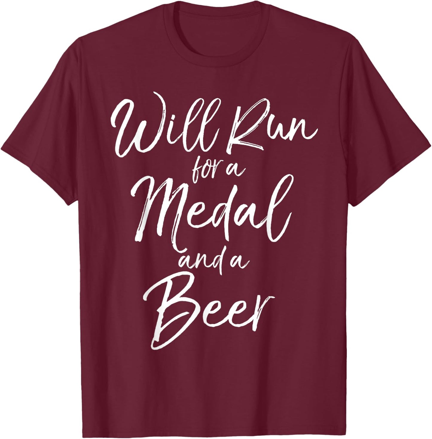 Will Run for a Medal and a Beer Shirt Funny Mud Marathon T-Shirt - T-Shirt | Maroon