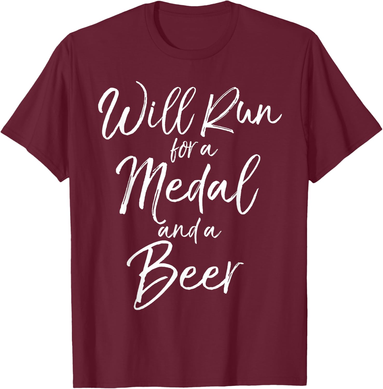 Will Run for a Medal and a Beer Shirt Funny Mud Marathon T-Shirt - T-Shirt | Maroon