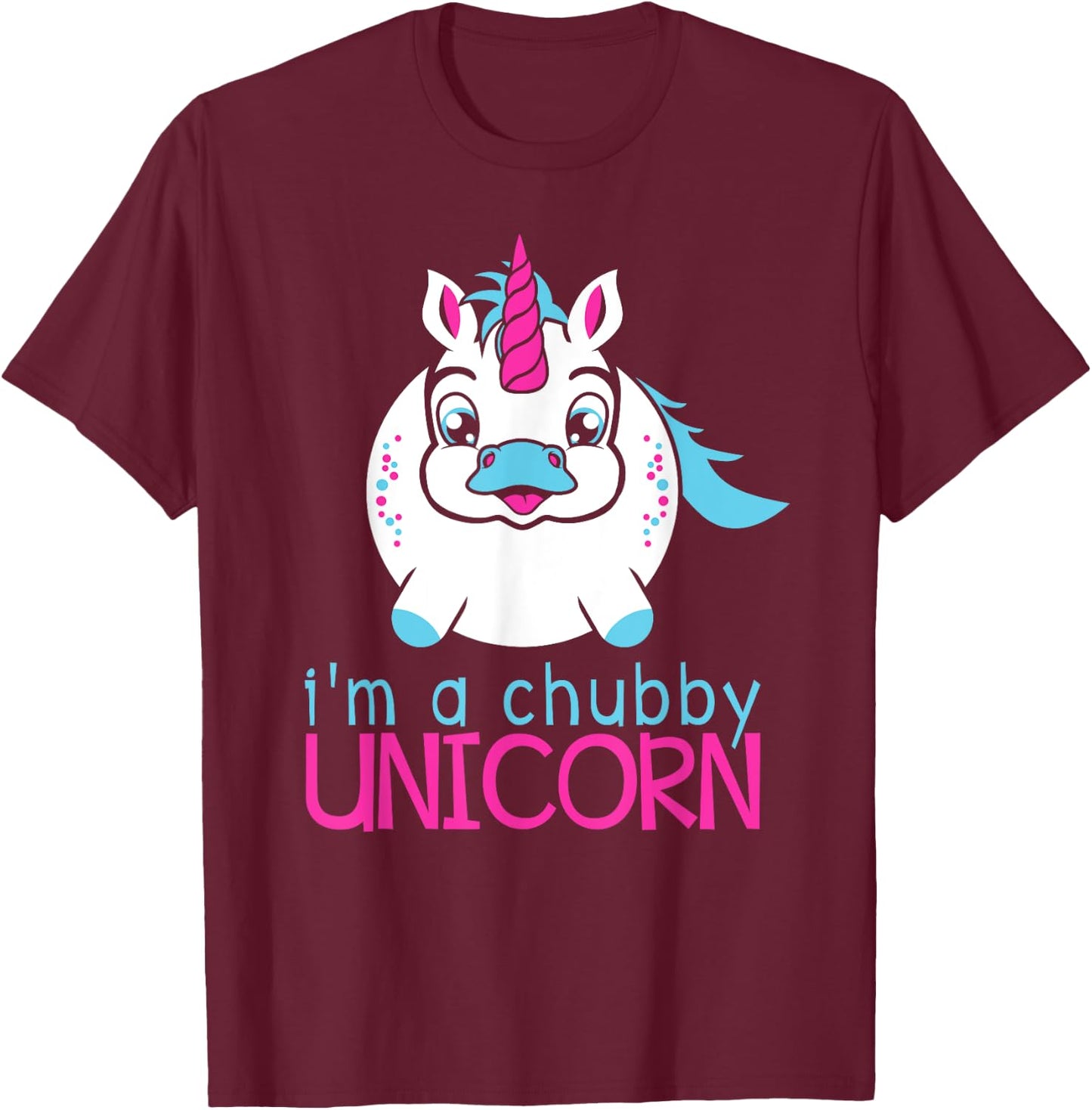 I'm A Chubby Unicorn Funny Shirt T-Shirt - T-Shirt | Maroon