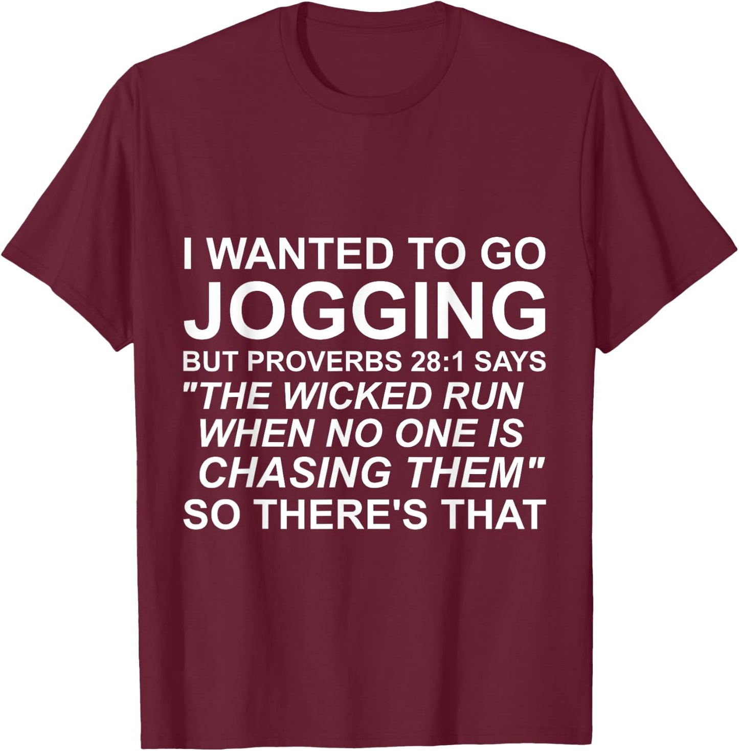 I Wanted To Go Jogging But Proverbs 28:1 Bible Verse T Shirt T-Shirt - T-Shirt | Maroon