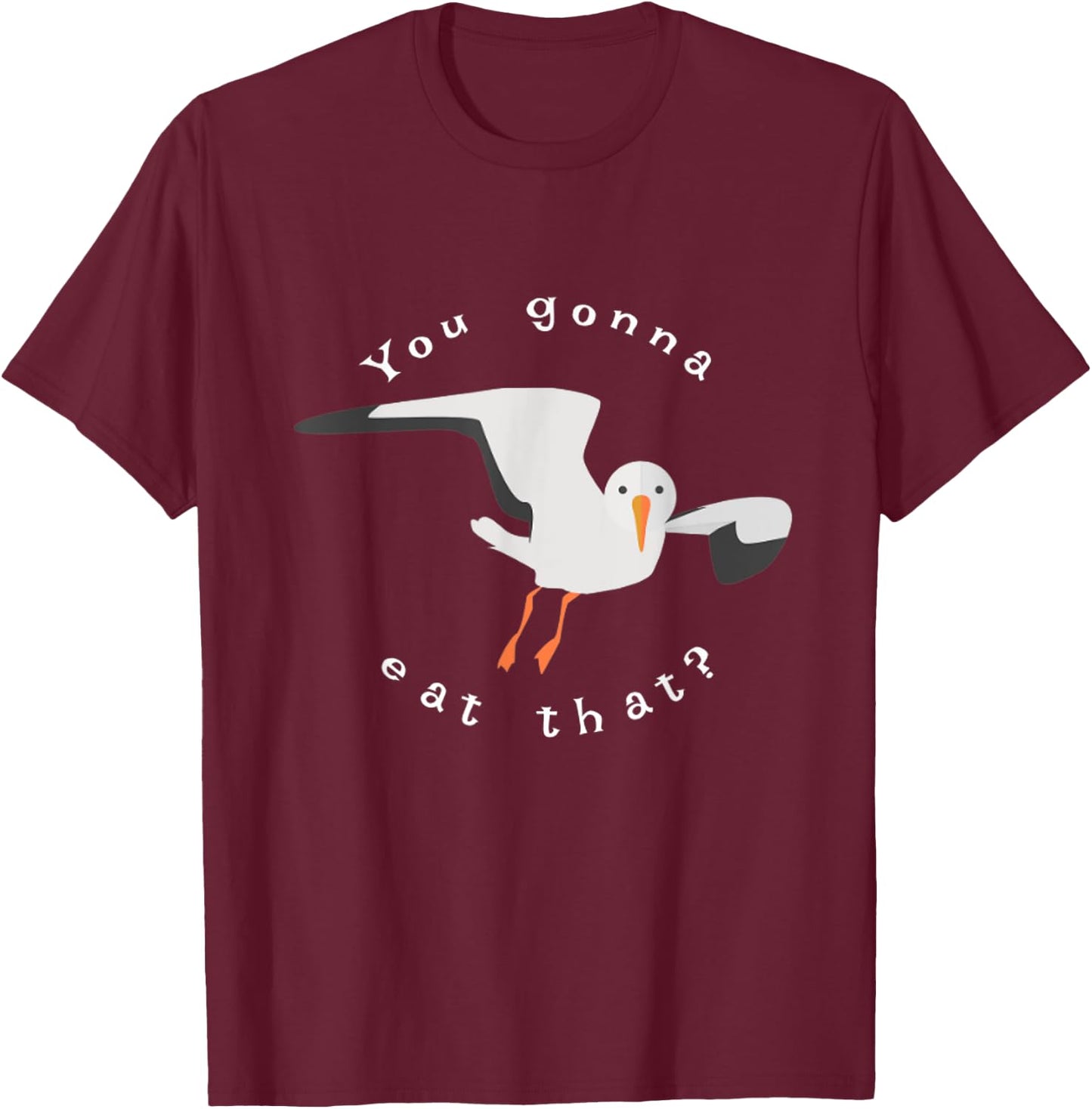 You gonna eat that seagull T-Shirt - T-Shirt | Maroon