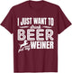 I Just Want To Drink Beer And Pet My Weiner Adult Humour Dog T-Shirt - T-Shirt | Maroon
