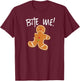 Bite Me! Gingerbread Man Cookie Funny Holiday Baking T-Shirt - T-Shirt | Maroon