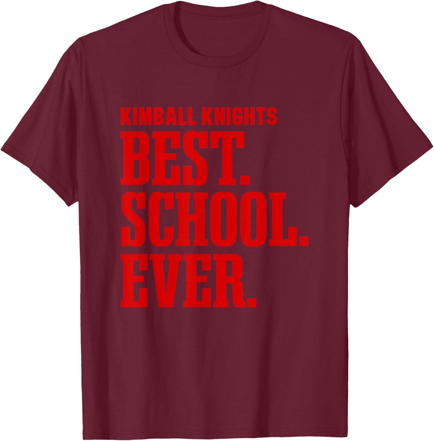 Kimball Knights Best Ever HS T-Shirt - T-Shirt | Maroon