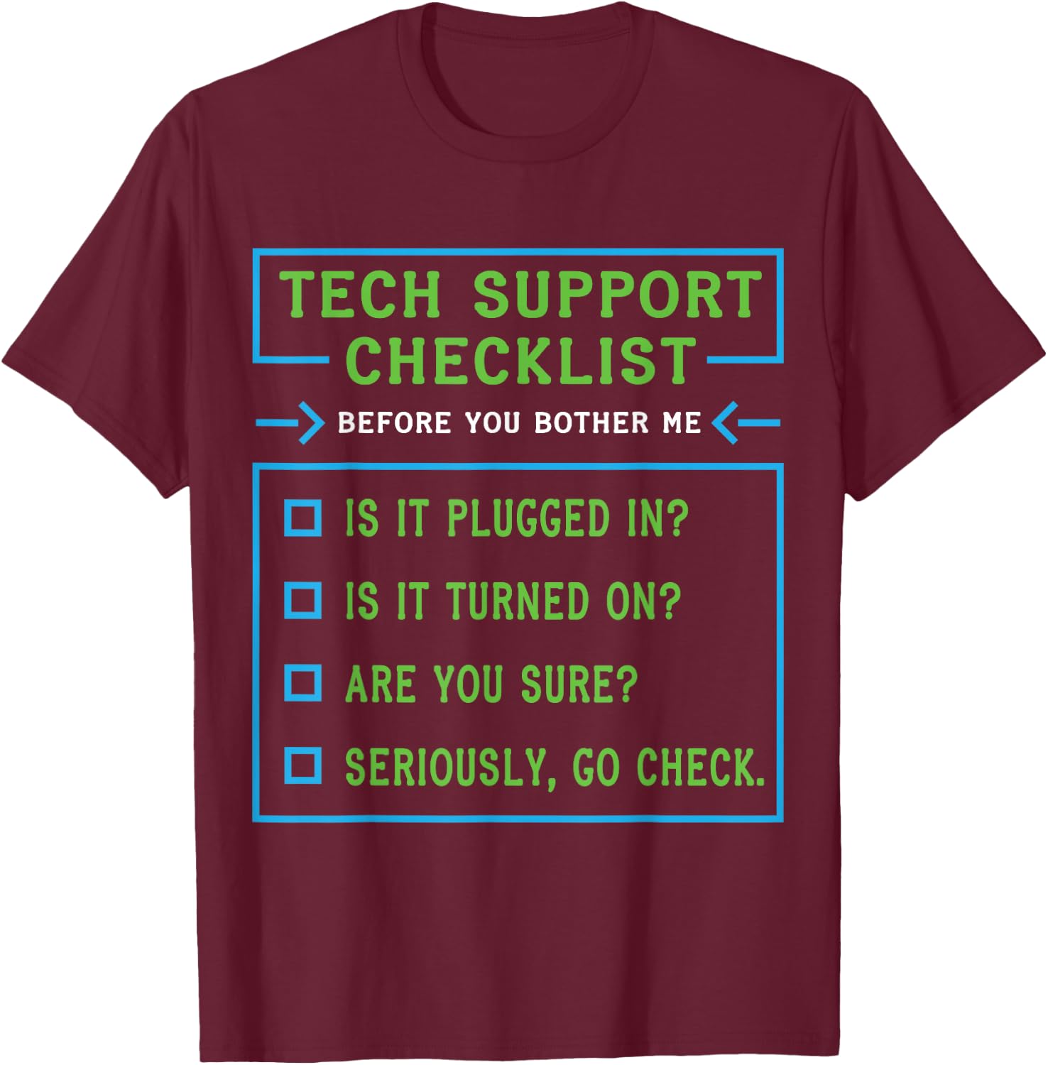 Funny Tech Support Checklist , Sysadmin Gift T Shirt T-Shirt - T-Shirt | Maroon