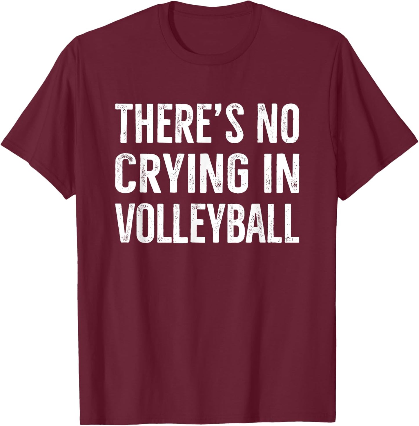 There's No Crying In Volleyball Funny Gift T-Shirt - T-Shirt | Maroon