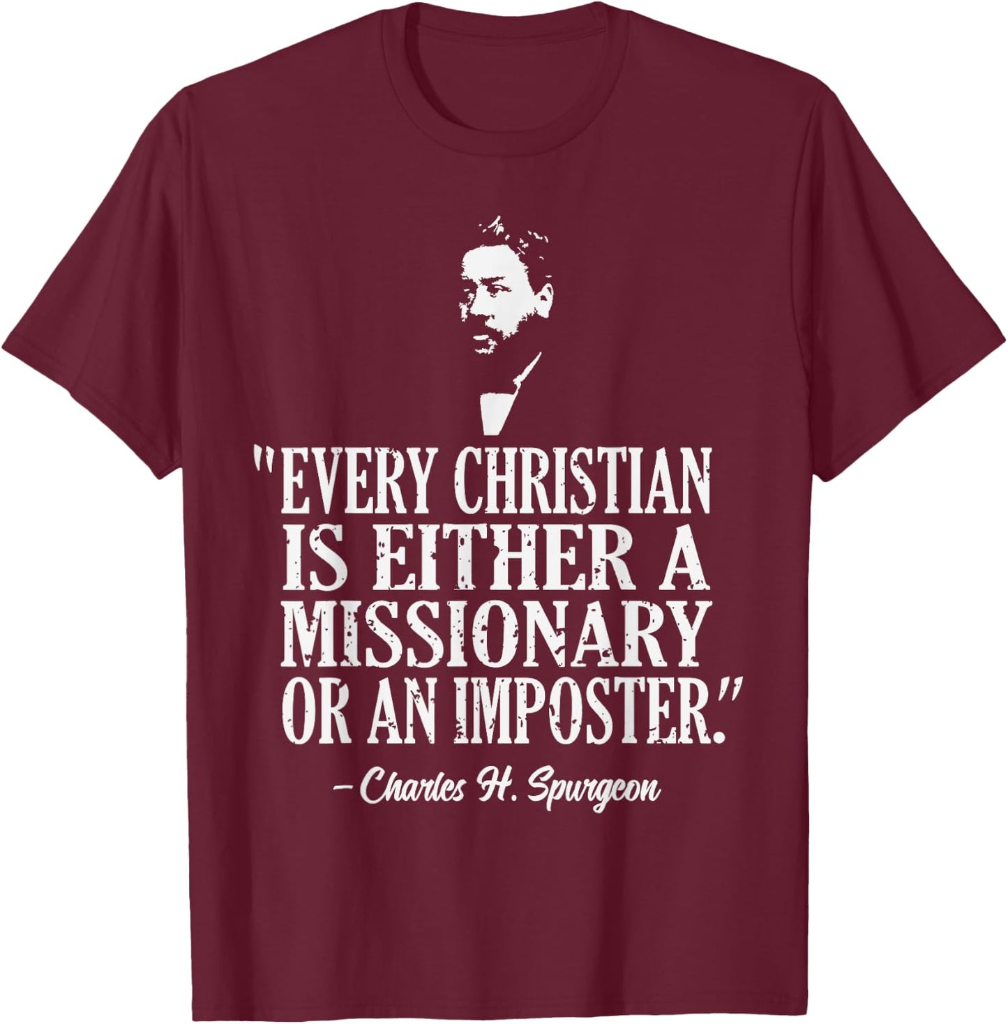 Christian A Missionary Or Imposter Charles Spurgeon Quote T-Shirt - T-Shirt | Maroon