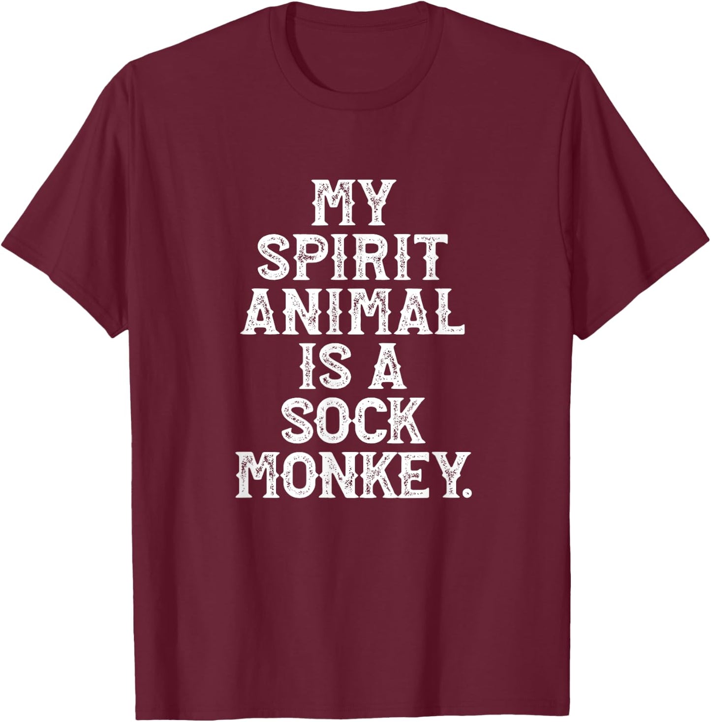 My Spirit Animal is a Sock Monkey Funny T-Shirt - T-Shirt | Maroon