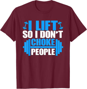 I Lift So I Don't Choke People Graphic Body Builder T-Shirt - T-Shirt | Maroon
