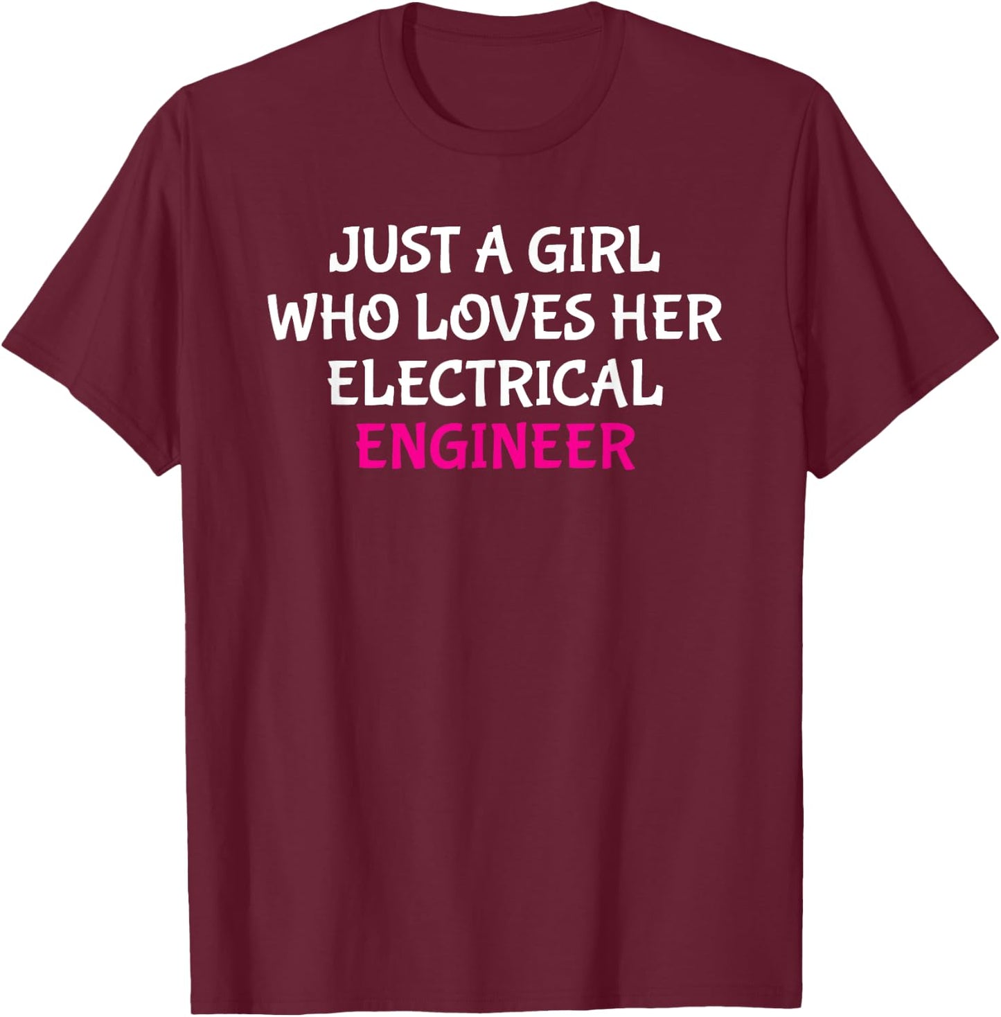 Just A Girl Who Loves Her Electrical Engineer Wife T-Shirt - T-Shirt | Maroon