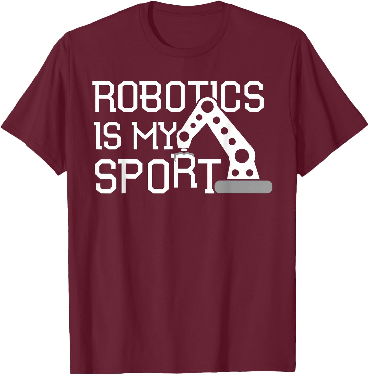 Robotics T Shirt Robotics Is My Sport Coding T-Shirt - T-Shirt | Maroon