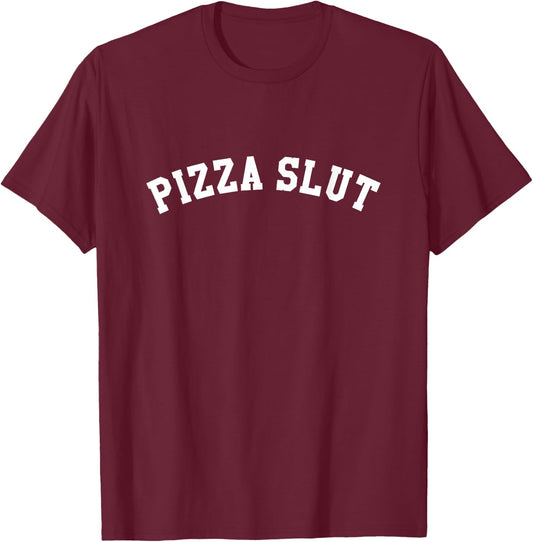 Pizza Slut T-Shirt - T-Shirt | Maroon