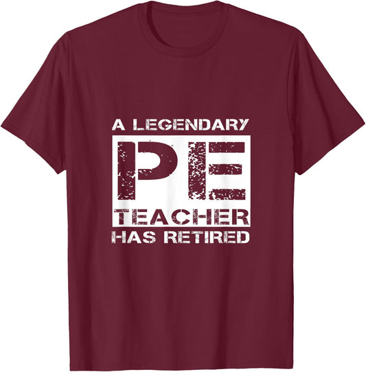 A Legendary PE Teacher Has Retired Physical Education Quote Women Girls Kids T-Shirt - T-Shirt | Maroon