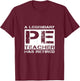 A Legendary PE Teacher Has Retired Physical Education Quote Women Girls Kids T-Shirt - T-Shirt | Maroon