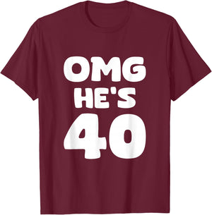 OMG He's 40 - 40th Birthday T-Shirt - T-Shirt | Maroon