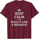 Keep Calm and Rock It Like a RedHead Funny Ginger T-Shirt - T-Shirt | Maroon