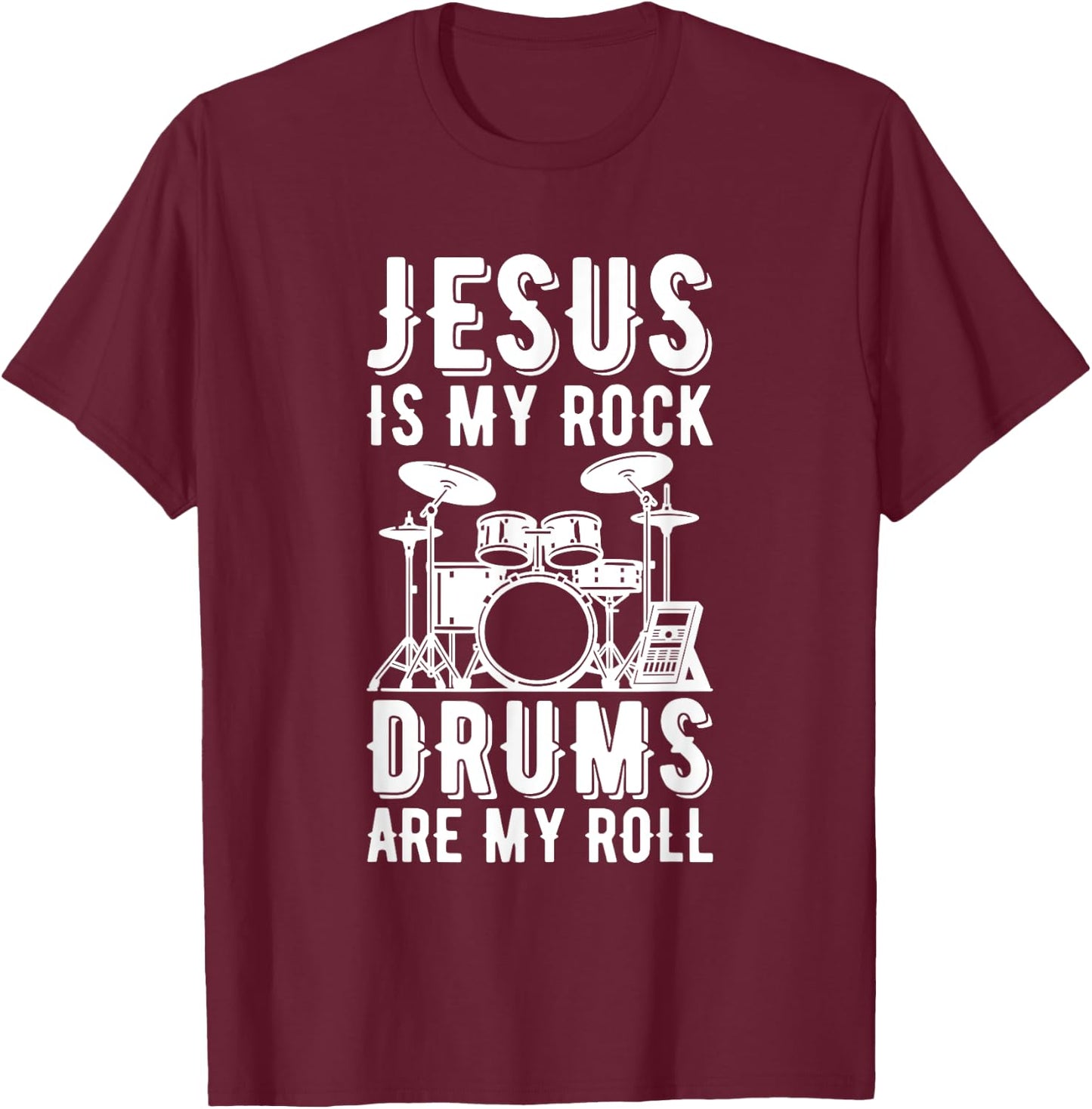 Jesus Is My Rock Drums Are My Roll T-Shirt - T-Shirt | Maroon