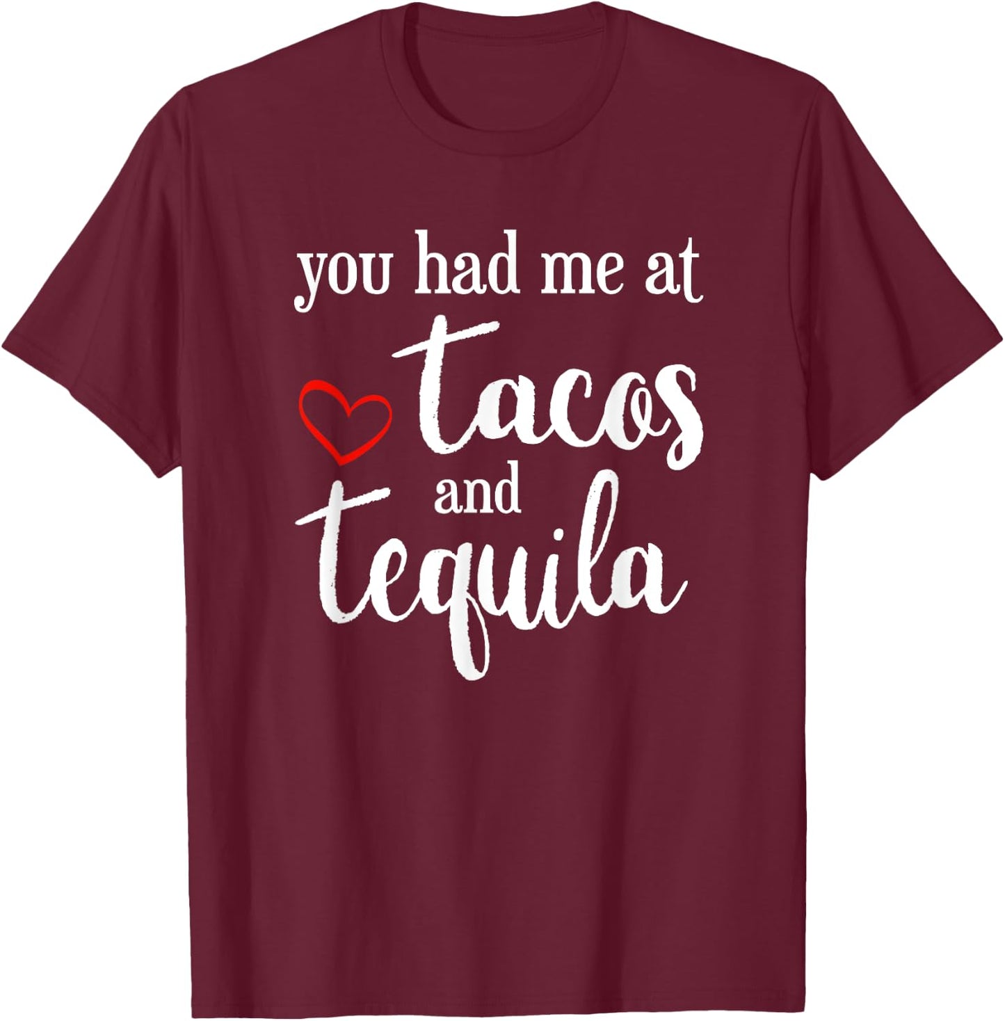 Valentines Day - You had me at Tacos and Tequila funny Shirt T-Shirt - T-Shirt | Maroon
