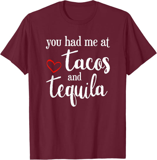 Valentines Day - You had me at Tacos and Tequila funny Shirt T-Shirt - T-Shirt | Maroon