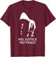 No Justice No Peace Black Lives Matter Shirt T-Shirt - T-Shirt | Maroon