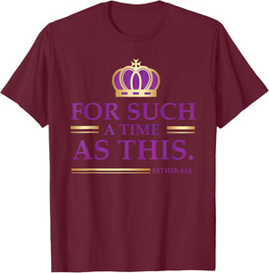 For Such a Time as This Esther Bible Verse Christian T-Shirt - T-Shirt | Maroon