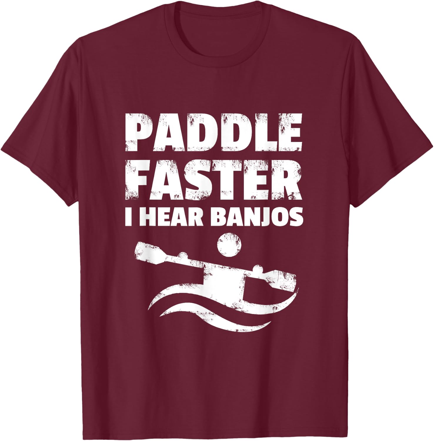 Paddle Faster I Hear Banjos Movie Action Funny Gift T-Shirt - T-Shirt | Maroon