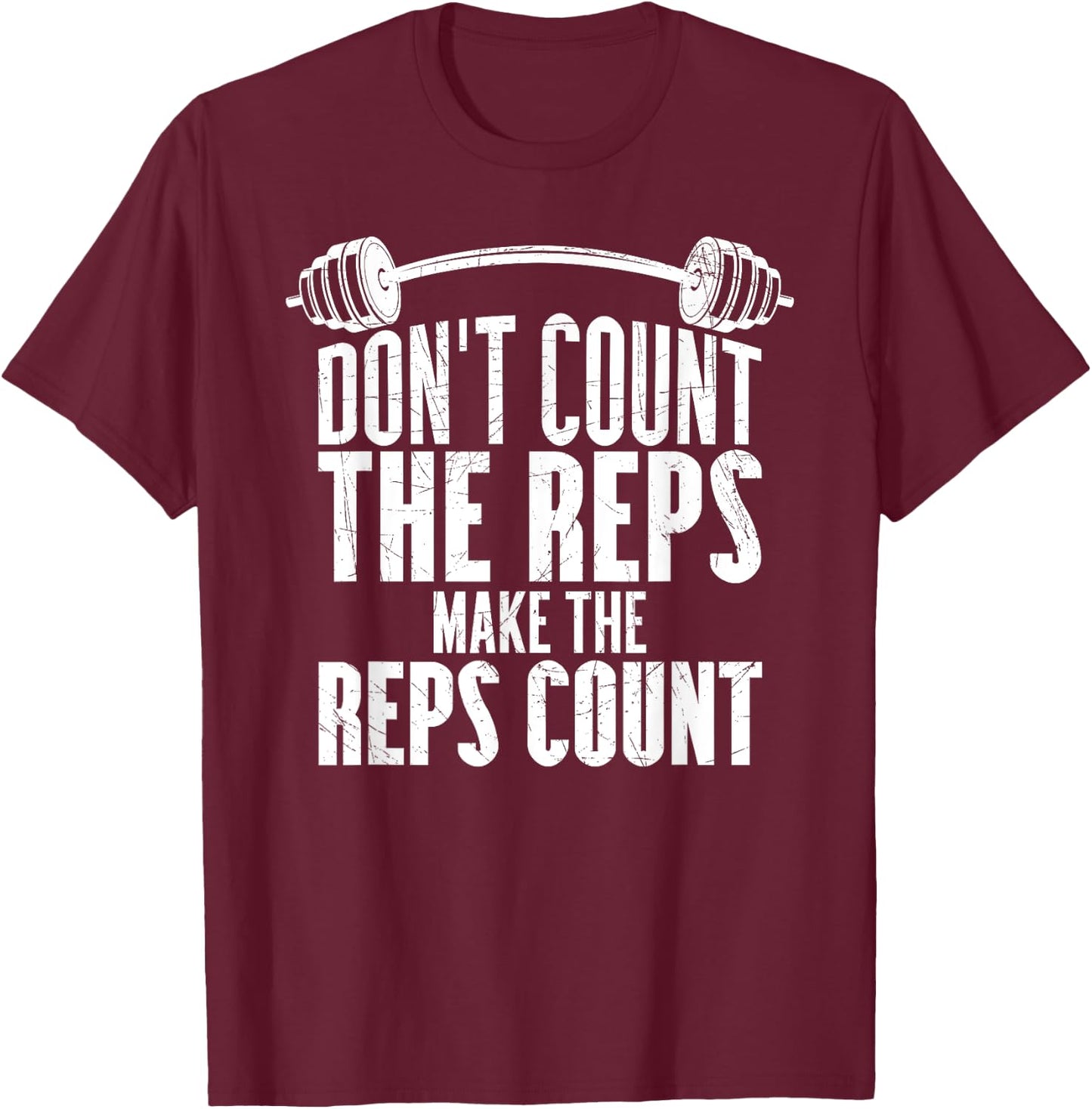 Don't Count The Reps Make The Reps Count T-Shirt - T-Shirt | Maroon