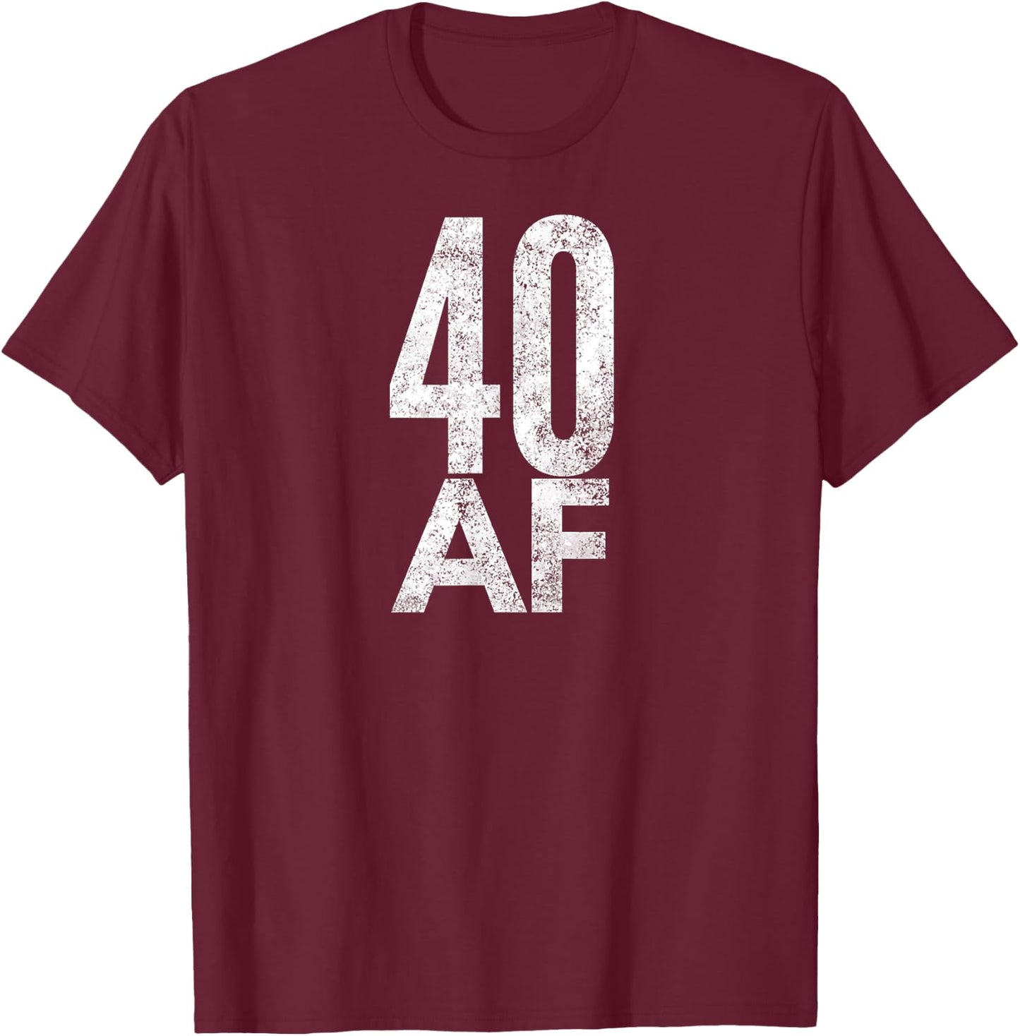 40 AF Funny 40th Birthday Gift 40 Year Old Idea 1978 T-Shirt - T-Shirt | Maroon