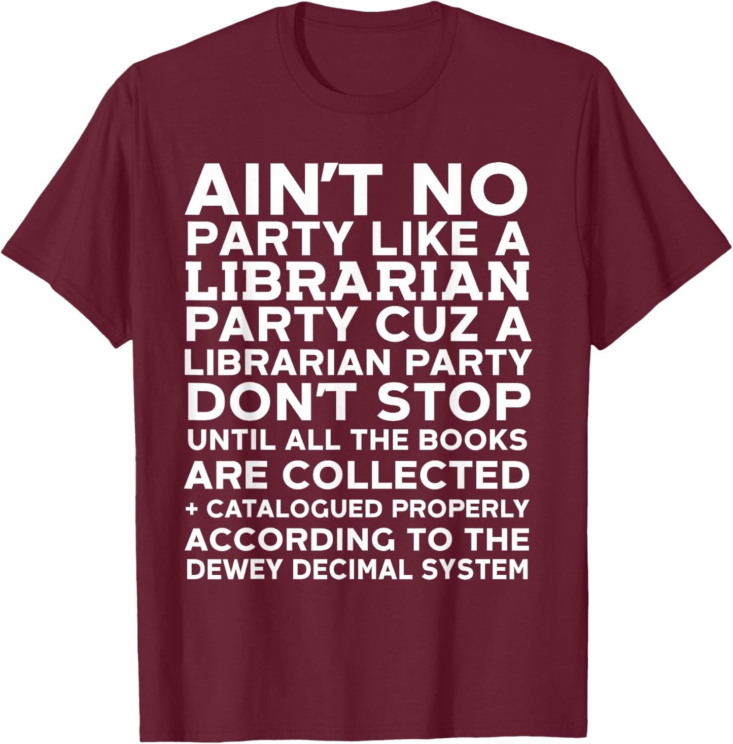 Ain't No Party Like A Librarian Party Nerdy Bookworm T-Shirt - T-Shirt | Maroon