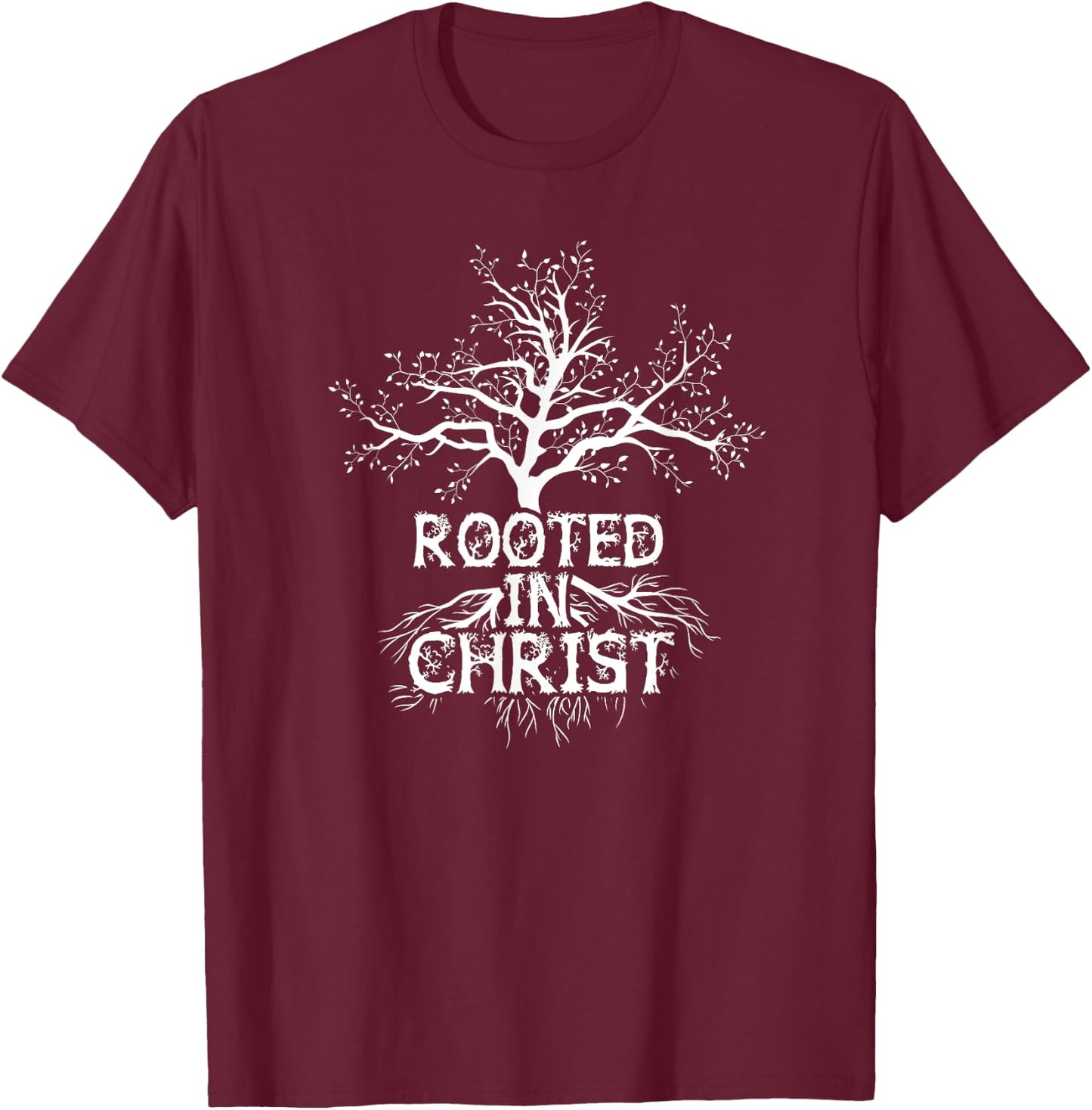 Rooted in Christ Christian Faith and Love in God T-Shirt - T-Shirt | Maroon