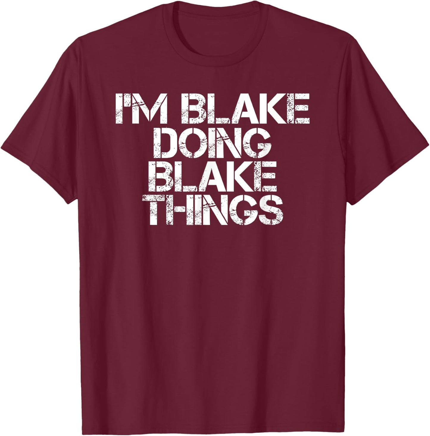 Sarcastic Personalized Name Text Christmas Lovers I'M BLAKE DOING BLAKE THINGS Funny Birthday Name Gift -Adults Black Small T-Shirt - T-Shirt | Maroon