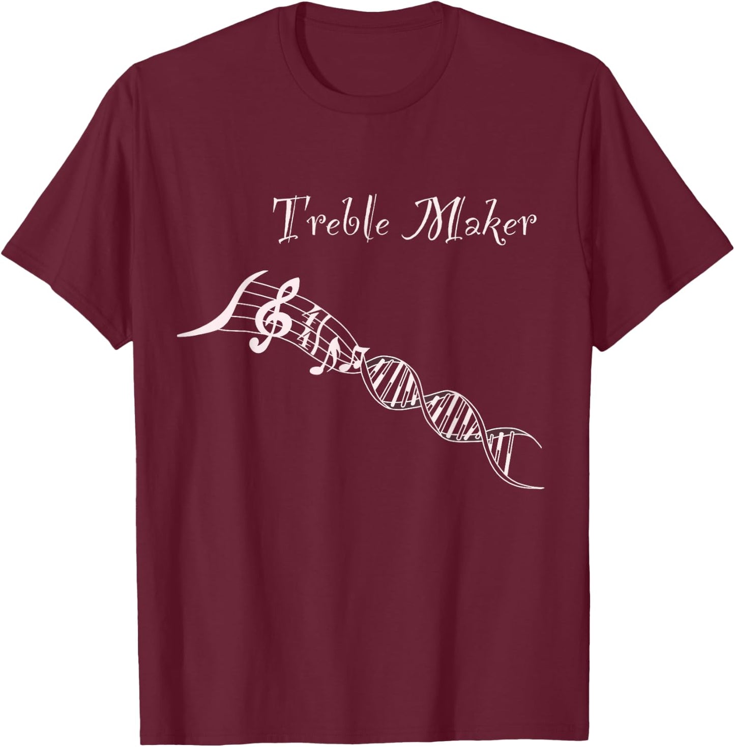 Treble Maker Shirt - Music it's in my DNA - Musicians Gift T-Shirt - T-Shirt | Maroon